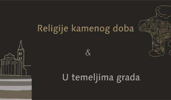 Read more about the article IZLOŽBE RELIGIJE KAMENOG DOBA & U TEMELJIMA GRADA